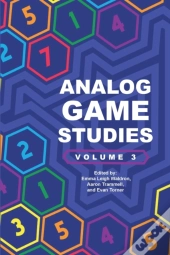 Analog Game Studies: Volume Iii