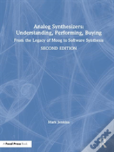 Analog Synthesizers: Understanding, Performing, Buying