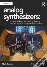 Analog Synthesizers: Understanding, Performing, Buying