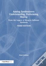 Analog Synthesizers: Understanding, Performing, Buying
