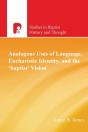 Analogous Uses Of Language, Eucharistic Identity, And The 'Baptist' Vision - Preview