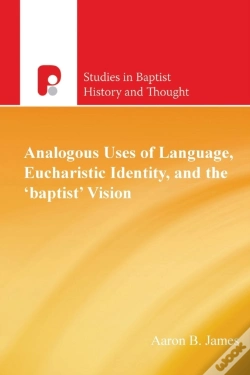 Capa do artigo Analogous Uses Of Language, Eucharistic Identity, And The 'Baptist' Vision