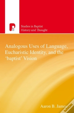 Capa do artigo Analogous Uses Of Language, Eucharistic Identity, And The 'Baptist' Vision