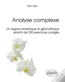 Capa do artigo Analyse Complexe - Un Regard Analytique Et Géométrique Enrichi De 230 Exercices Corrigés