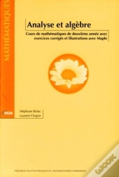 Analyse Et Algèbre ; Cours De Mathématiques De 2e Année Avec Exercices Corrigés