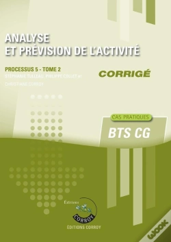 Capa do artigo Analyse Et Prévision De L'Activité Tome 2 : Corrigé ; Bts Cg, Processus 5 ; Cas Pratiques