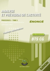 Analyse Et Prévision De L'Activité Tome 2 ; Énoncé ; Bts Cg ; Processus 5
