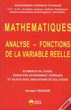 Capa do artigo Analyse, Fonctions De La Variable Réelle Éléments De Cours, Exercices Entièrement Corrigés Et Sujets Avec Indications De Solutions : Enseignement Supérieur Technique (Iut, Sts...)