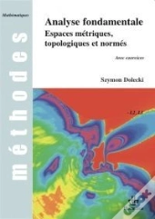Analyse Fondamentale,Espaces Metriques,Topologiques...