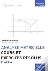 Analyse Matricielle ; Cours Et Exercices Résolus (2e Édition)