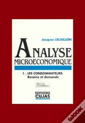 Analyse Microéconomique T.1 ; Les Consommateurs ; Besoins Et Demande
