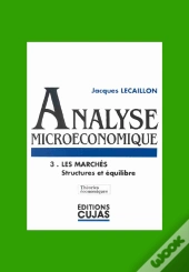 Analyse Microéconomique T.3 ; Les Marchés ; Structures Et Équilibre