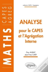 Analyse Pour Le Capes Et L'Agrégation Interne De Mathématiques