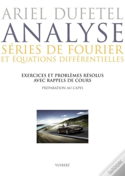 Capa do artigo Analyse ; Séries De Fourier Et Équations Différentielles ; Capes Et Agrégation Interne ; Exercices Et Problèmes Résolus Avec Rappels De Cours
