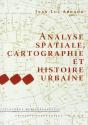Analyse Spatiale, Cartographie Et Histoire Urbaine - Preview