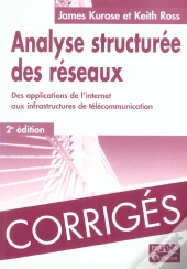 Analyse Structuree Des Reseaux, Des Applications De L'Internet Aux Infrastructures De Telecommunication ; Corriges