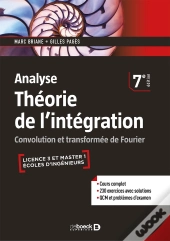 Analyse ; Théorie De L'Intégration ; Convolution Et Transformée De Fourier (7e Édition)