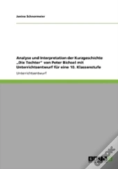 Analyse Und Interpretation Der Kurzgeschichte Aã¢Â€Šâ¬Zdie Tochteraã¢Â€Šâ¬Ã…Â€Œ Von Peter Bichsel Mit Unterrichtsentwurf Far Eine 10. Klassenstufe