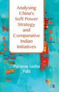Analysing China'S Soft Power Strategy And Comparative Indian Initiatives