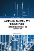 Analysing Kazakhstan'S Foreign Policy
