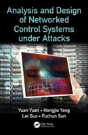 Analysis And Design Of Networked Control Systems Under Attacks - Preview