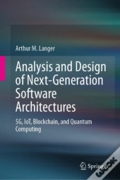 Analysis And Design Of Next-Generation Software Architectures