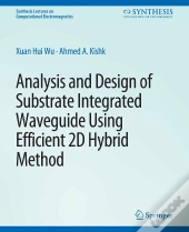 Analysis And Design Of Substrate Integrated Waveguide Using Efficient 2d Hybrid Method