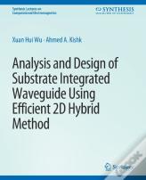 Analysis And Design Of Substrate Integrated Waveguide Using Efficient 2d Hybrid Method