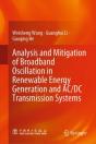 Analysis And Mitigation Of Broadband Oscillation In Renewable Energy Generation And Ac/Dc Transmission Systems - Preview