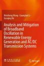Analysis And Mitigation Of Broadband Oscillation In Renewable Energy Generation And Ac/Dc Transmission Systems - Preview