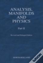 Analysis, Manifolds And Physics, Part Ii - Revised And Enlarged Edition