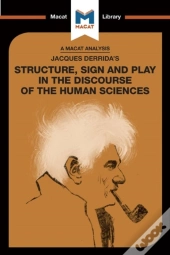Analysis Of Jacques Derrida'S Structure, Sign, And Play In The Discourse Of The Human Sciences