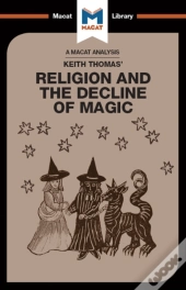 Analysis Of Keith Thomas'S Religion And The Decline Of Magic