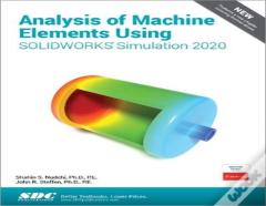 Analysis Of Machine Elements Using Solidworks Simulation 2020