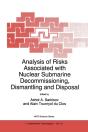 Analysis Of Risks Associated With Nuclear Submarine Decommissioning, Dismantling And Disposal - Preview