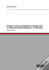 Analysis Of Senior Management Training Needs In International Hotel Companies - A Field Study