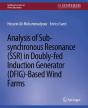 Analysis Of Sub-Synchronous Resonance (Ssr) In Doubly-Fed Induction Generator (Dfig)-Based Wind Farms - Preview