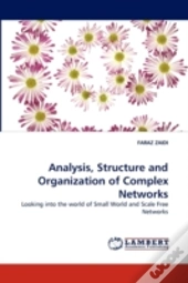 Analysis, Structure And Organization Of Complex Networks