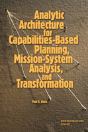 Analytic Architecture For Capabilities-Based Planning, Mission-System Analysis And Transformation - Preview