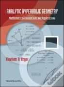 Analytic Hyperbolic Geometry: Mathematical Foundations And Applications
