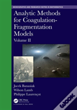 Analytic Methods For Coagulation-Fragmentation Models, Volume Ii