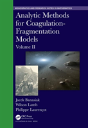 Analytic Methods For Coagulation-Fragmentation Models, Volume Ii - Preview