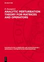Analytic Perturbation Theory For Matrices And Operators - Preview