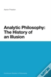 Analytic Philosophy: The History Of An Illusion