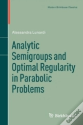 Analytic Semigroups And Optimal Regularity In Parabolic Problems
