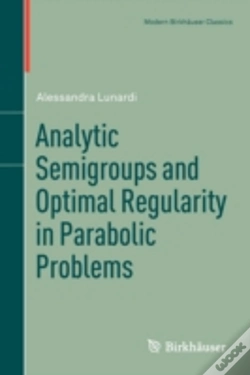 Capa do artigo Analytic Semigroups And Optimal Regularity In Parabolic Problems