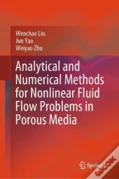 Analytical And Numerical Methods For Nonlinear Fluid Flow Problems In Porous Media