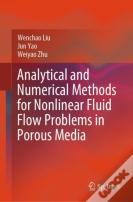 Analytical And Numerical Methods For Nonlinear Fluid Flow Problems In Porous Media