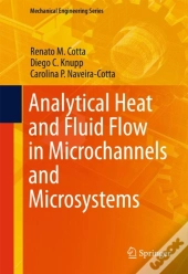 Analytical Heat And Fluid Flow In Microchannels And Microsystems