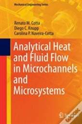 Analytical Heat And Fluid Flow In Microchannels And Microsystems